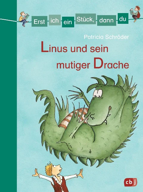 Buchcover „Erst ich ein Stück, dann du: Linus und sein mutiger Drache“ von Patricia Schröder aus dem cbj Verlag.