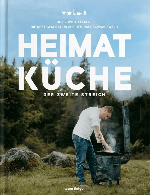 Buchcover „Heimatküche – Der zweite Streich“ (Jung. Wild. Lecker. Die Next Generation aus dem Hochschwarzwald) vom Verlag team tietge.