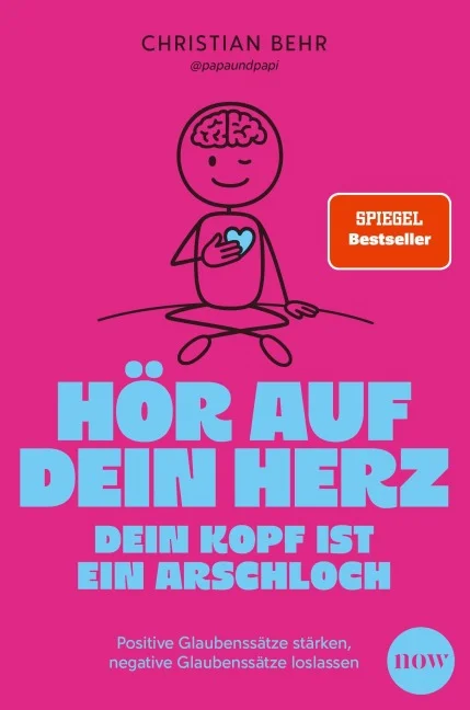 Buchcover „Hör auf dein Herz – Dein Kopf ist ein Arschloch“ von Christian Behr (@papaundpapi) mit „Spiegel Bestseller“-Siegel.