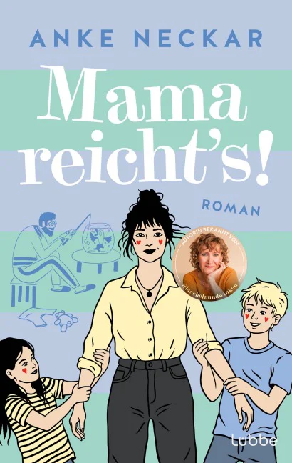 Buchcover „Mama reicht’s!“ von Anke Neckar aus dem Bastei Lübbe Verlag mit runden Autorinnen-Aufkleber (@laechelnundwinken).