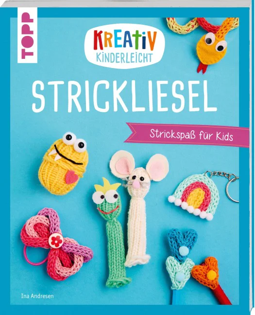 Buchcover „Strickliesel – Strickspaß für Kids“ von Ina Andresen aus dem TOPP Verlag mit gestrickten Figuren.