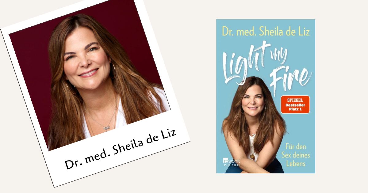 Eine Grafik auf hellbeigefarbenem Hintergrund mit zwei Elementen zu Dr. med. Sheila de Liz: Polaroid-Foto (links): Ein leicht schräg gestelltes Foto im Polaroid-Stil zeigt ein Porträt von Dr. med. Sheila de Liz vor dunkelrotem Hintergrund. Unter dem Foto auf dem weißen Rahmen steht ihr Name „Dr. med. Sheila de Liz“. Buchcover (rechts): Das hellblaue Buchcover trägt den Titel „Light my Fire“ und den Autorennamen „Dr. med. Sheila de Liz“ sowie den Untertitel „Für den Sex deines Lebens“. Auf dem Cover ist die Autorin abgebildet; zusätzlich sind ein rotes Siegel „SPIEGEL Bestseller Platz 1“ und das Logo „rowohlt POLARIS“ zu sehen.